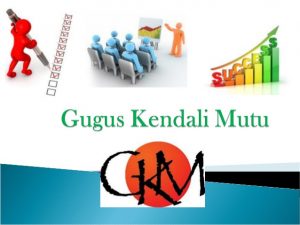 TRAINING ONLINE GUGUS KENDALI MUTU (GKM) & PDCA DELTA KEGIATAN KELOMPOK KECIL UNTUK MENINGKATKAN KINERJA PERUSAHAAN