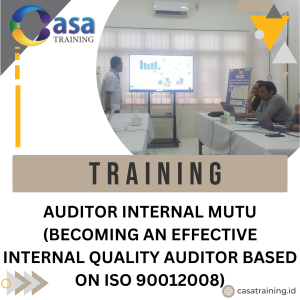 TRAINING AUDITOR INTERNAL MUTU (BECOMING AN EFFECTIVE INTERNAL QUALITY AUDITOR BASED ON ISO 90012008)