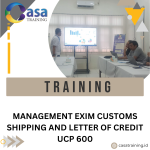 TRAINING MANAGEMENT EXIM CUSTOMS SHIPPING AND LETTER OF CREDIT UCP 600