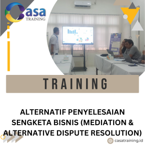TRAINING ALTERNATIF PENYELESAIAN SENGKETA BISNIS (MEDIATION & ALTERNATIVE DISPUTE RESOLUTION)