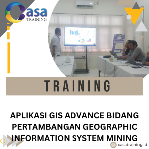 TRAINING APLIKASI GIS ADVANCE BIDANG PERTAMBANGAN GEOGRAPHIC INFORMATION SYSTEM MINING