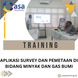 TRAINING APLIKASI SURVEY DAN PEMETAAN DI BIDANG MINYAK DAN GAS BUMI