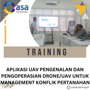 TRAINING APLIKASI UAV PENGENALAN DAN PENGOPERASIAN DRONE/UAV UNTUK MANAGEMENT KONFLIK PERTANAHAN