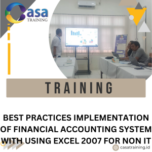 TRAINING BEST PRACTICES IMPLEMENTATION OF FINANCIAL ACCOUNTING SYSTEM WITH USING EXCEL 2007 FOR NON IT