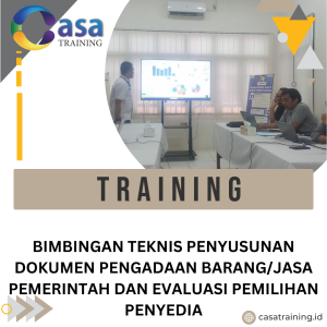 TRAINING BIMBINGAN TEKNIS PENYUSUNAN DOKUMEN PENGADAAN BARANG/JASA PEMERINTAH DAN EVALUASI PEMILIHAN PENYEDIA