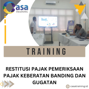 TRAINING RESTITUSI PAJAK PEMERIKSAAN PAJAK KEBERATAN BANDING DAN GUGATAN