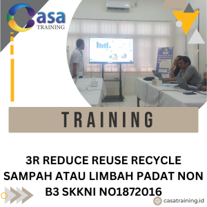 TRAINING 3R REDUCE REUSE RECYCLE SAMPAH ATAU LIMBAH PADAT NON B3 SKKNI NO1872016