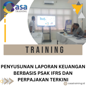 TRAINING PENYUSUNAN LAPORAN KEUANGAN BERBASIS PSAK IFRS DAN PERPAJAKAN TERKINI