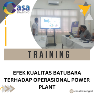 TRAINING EFEK KUALITAS BATUBARA TERHADAP OPERASIONAL POWER PLANT