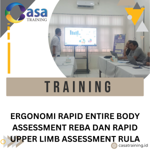 TRAINING ERGONOMI RAPID ENTIRE BODY ASSESSMENT REBA DAN RAPID UPPER LIMB ASSESSMENT RULA