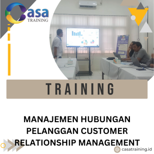 TRAINING MANAJEMEN HUBUNGAN PELANGGAN CUSTOMER RELATIONSHIP MANAGEMENT