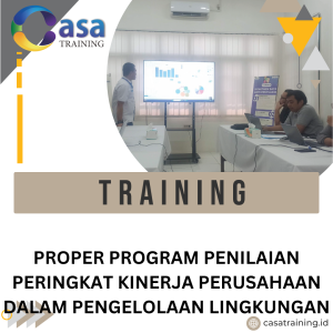 TRAINING PROPER PROGRAM PENILAIAN PERINGKAT KINERJA PERUSAHAAN DALAM PENGELOLAAN LINGKUNGAN