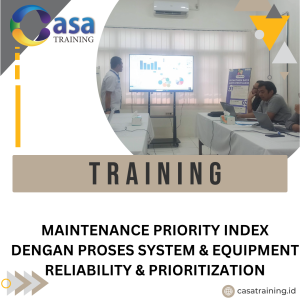 TRAINING MAINTENANCE PRIORITY INDEX DENGAN PROSES SYSTEM & EQUIPMENT RELIABILITY & PRIORITIZATION