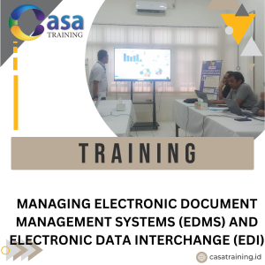 TRAINING MANAGING ELECTRONIC DOCUMENT MANAGEMENT SYSTEMS (EDMS) AND ELECTRONIC DATA INTERCHANGE (EDI)