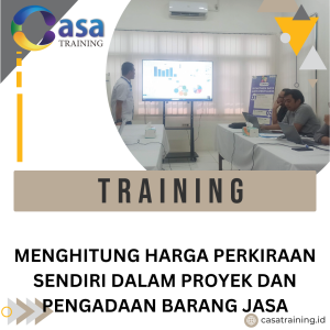 TRAINING MENGHITUNG HARGA PERKIRAAN SENDIRI DALAM PROYEK DAN PENGADAAN BARANG JASA