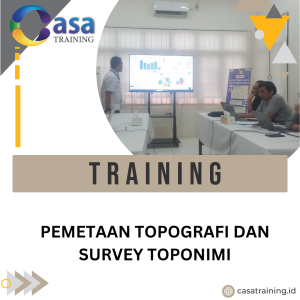 TRAINING PEMETAAN TOPOGRAFI DAN SURVEY TOPONIMI