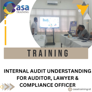 TRAINING INTERNAL AUDIT UNDERSTANDING FOR AUDITOR, LAWYER & COMPLIANCE OFFICER