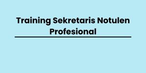 pelatihan Sekretaris Notulen Profesional di jogja