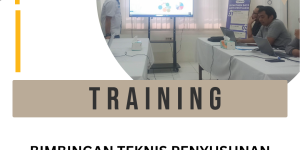 TRAINING BIMBINGAN TEKNIS PENYUSUNAN DOKUMEN PENGADAAN BARANG/JASA PEMERINTAH DAN EVALUASI PEMILIHAN PENYEDIA