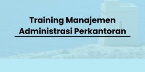 pelatihan Manajemen Administrasi Perkantoran di jogja