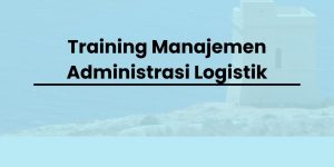 pelatihan Manajemen Administrasi Logistik di jogja
