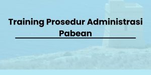 pelatihan Prosedur Administrasi Pabean di jogja