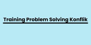 pelatihan Problem Solving Konflik di jogja