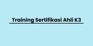 pelatihan Sertifikasi Ahli K3 di jogja