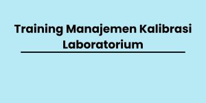 pelatihan Manajemen Kalibrasi Laboratorium di jogja