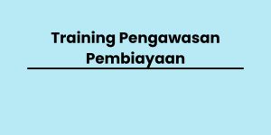 pelatihan Pengawasan Pembiayaan di jogja