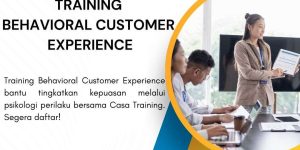 pelatihan BEHAVIORAL CUSTOMER EXPERIENCE di jakarta