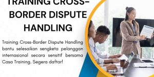 pelatihan CROSS-BORDER DISPUTE HANDLING di jakarta