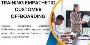 pelatihan EMPATHETIC CUSTOMER OFFBOARDING di jakarta