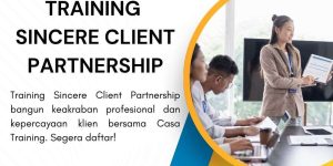 pelatihan SINCERE CLIENT PARTNERSHIP di jakarta
