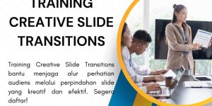 pelatihan CREATIVE SLIDE TRANSITIONS di jakarta