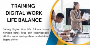 pelatihan DIGITAL WORK LIFE BALANCE di jakarta
