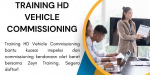 pelatihan HD VEHICLE COMMISSIONING di jakarta