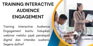 pelatihan INTERACTIVE AUDIENCE ENGAGEMENT di jakarta