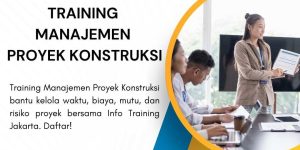 pelatihan MANAJEMEN PROYEK KONSTRUKSI di jakarta