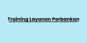 pelatihan Layanan Perbankan di bandung